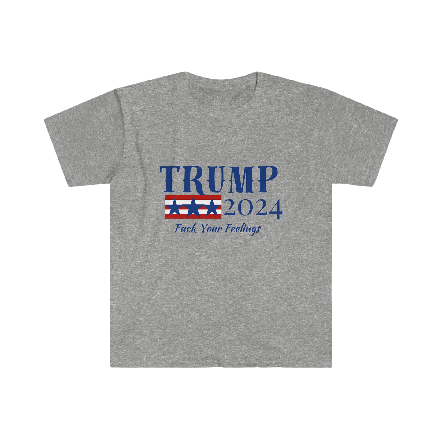 Unisex Softstyle TRUMP Fuck Your Feelings T-Shirt