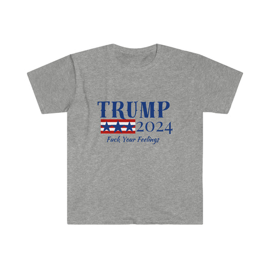 Unisex Softstyle TRUMP Fuck Your Feelings T-Shirt