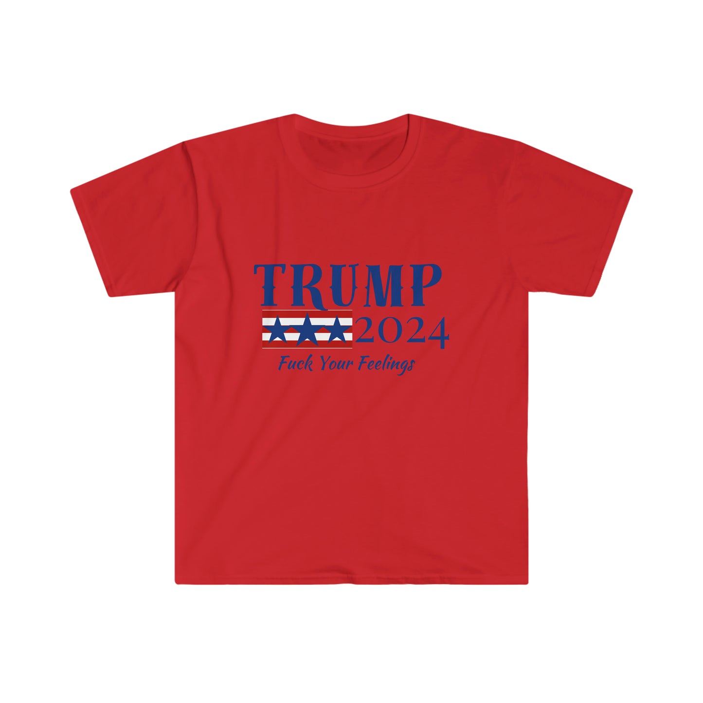 Unisex Softstyle TRUMP Fuck Your Feelings T-Shirt